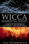 [Wicca Books 02] • Wicca Elemental Magic · A Guide to the Elements, Witchcraft, and Magic Spells